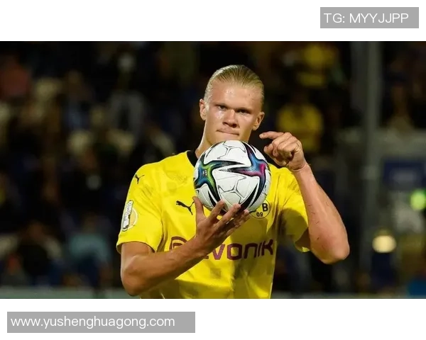 以足球明星哈兰德为核心打造球队战术体系全面提升整体进攻效率